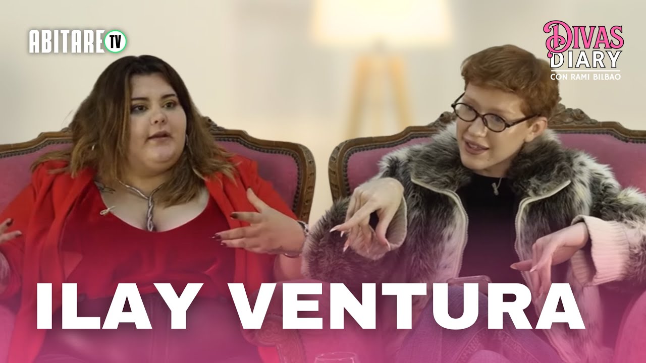 ILAY VENTURA X RAMI BILBAO EN DIVAS DIARY | ABITARE | 12-11-25