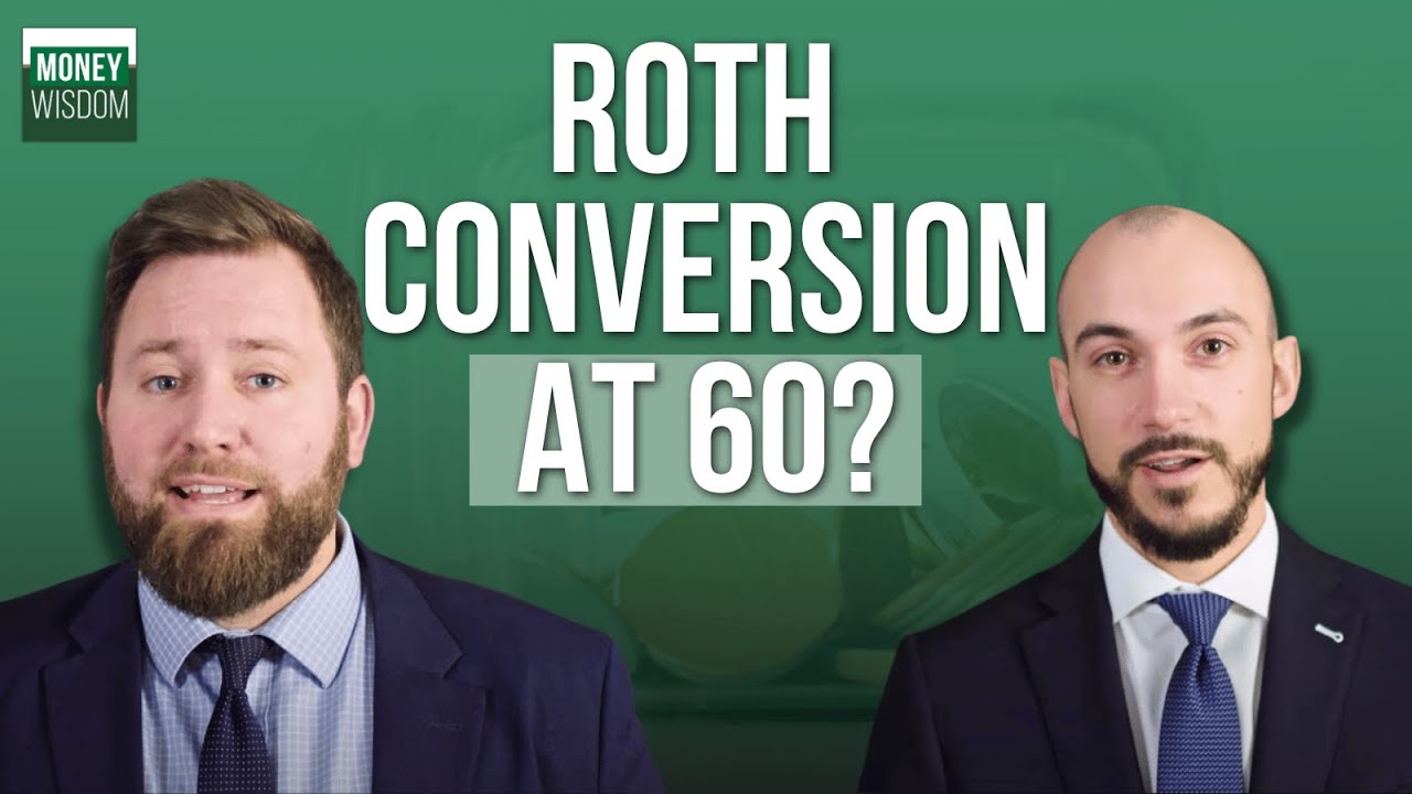 Should You Consider a Roth Conversion at 60?