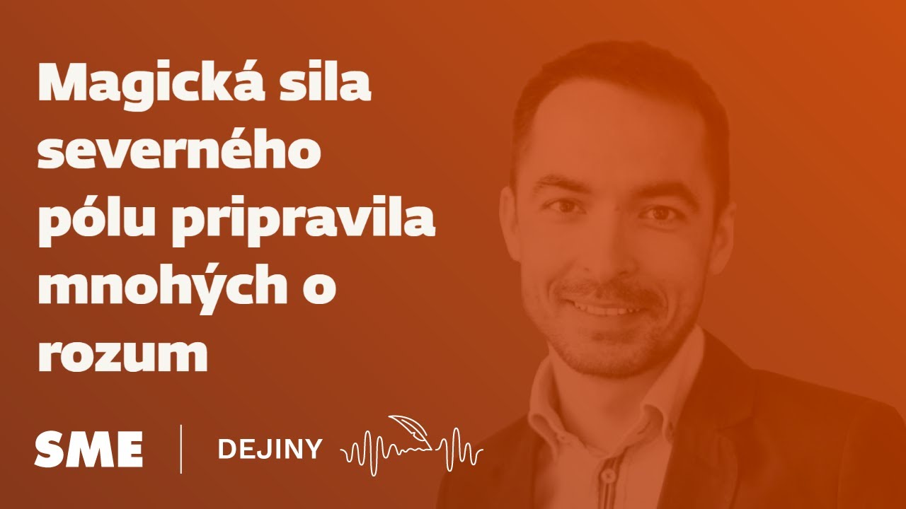 Magická sila severného pólu pripravila mnohých o rozum (podcast Dejiny)