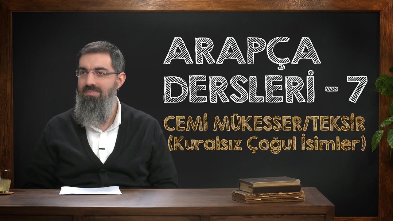Cemi Teksir/Mükesser İsimler | Arapça Dersleri 7 | Halis Bayancuk Hoca