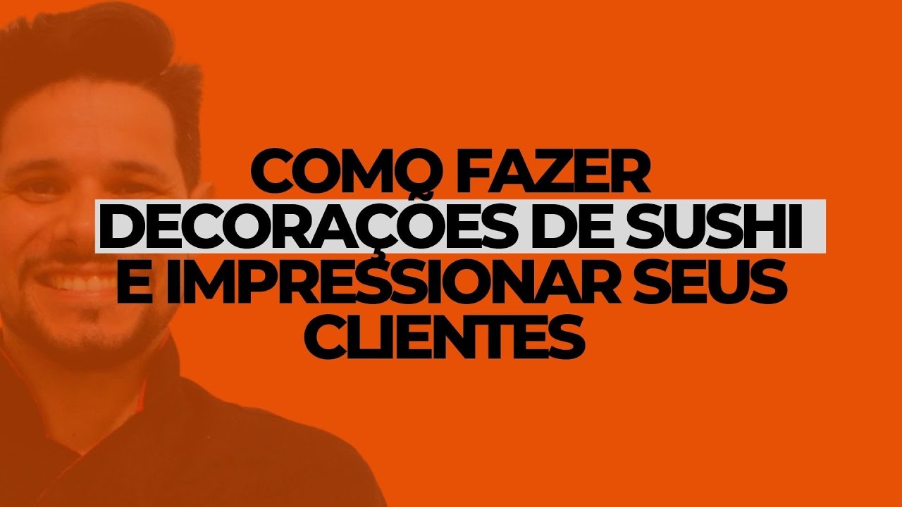 COMO FAZER DECORAÇÕES DE SUSHI E IMPRESSIONAR SEUS CLIENTES