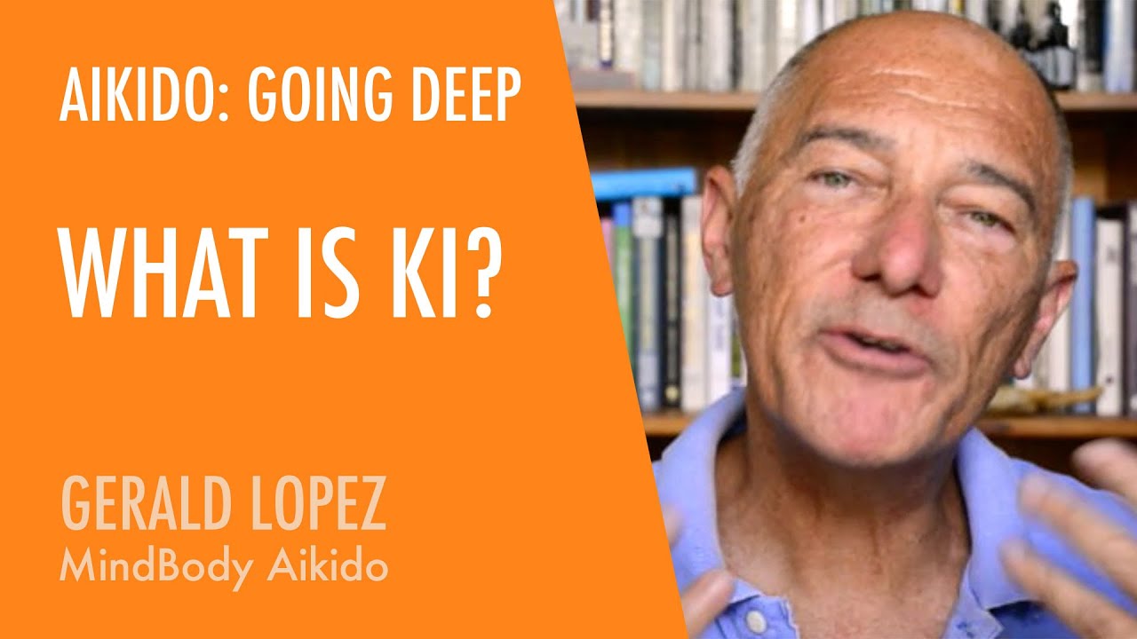 What is Ki? Aikido: Going Deep