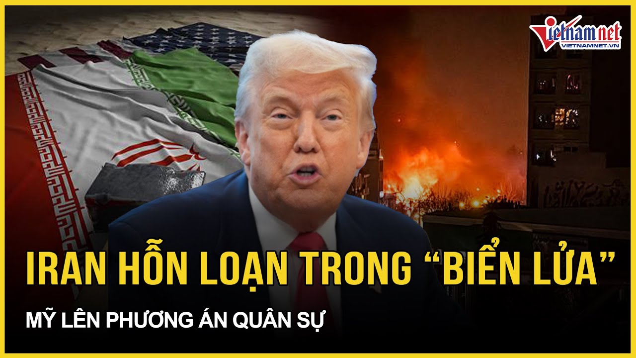 Tehran hỗn loạn trong “biển lửa”: Số người chết tăng chấn động, Mỹ “lên nòng” phương án quân sự