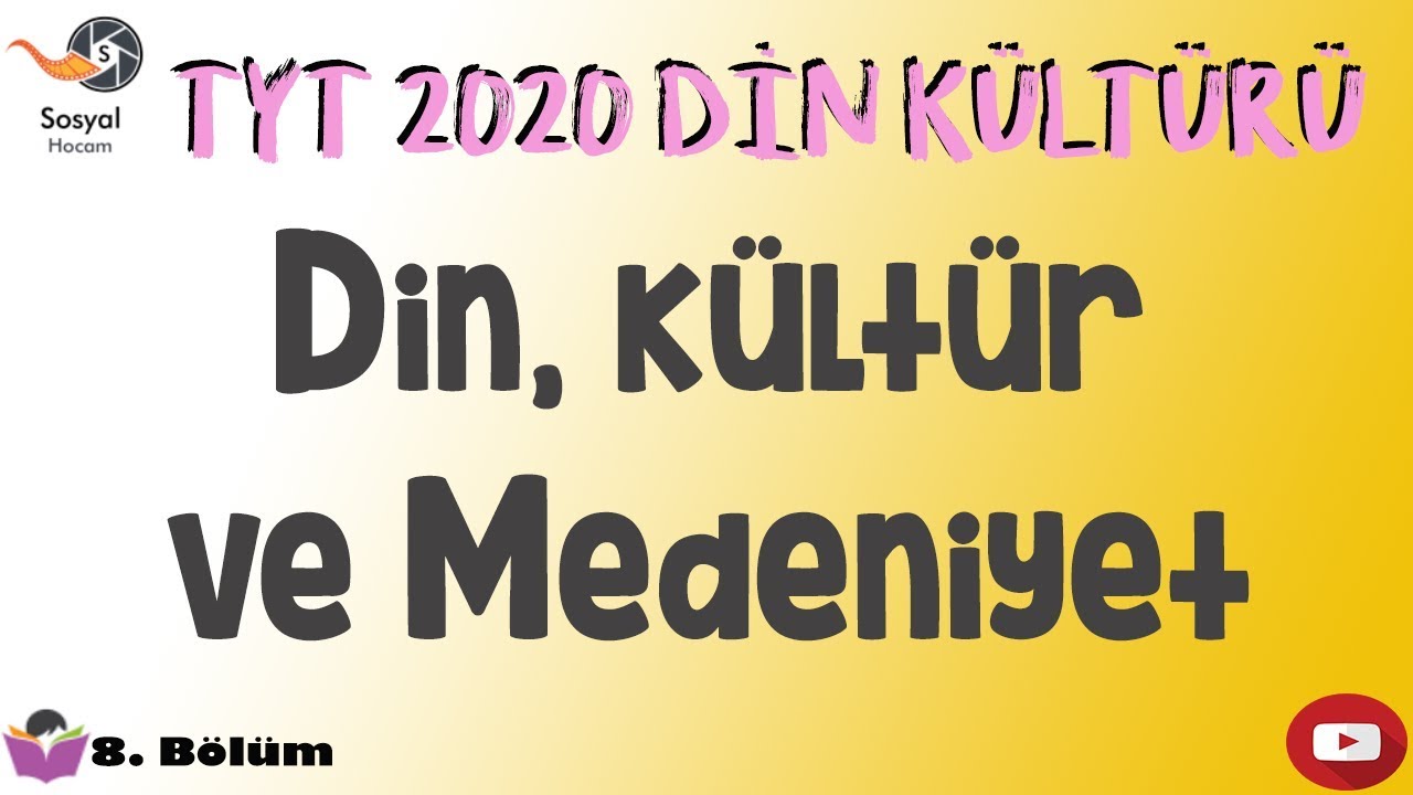 YKS 2020 - Din, Kültür ve Medeniyet - TYT Din Kültürü 8. Bölüm