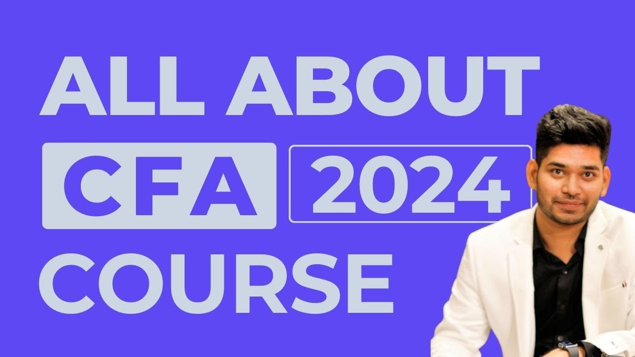 Everything you need to know about CFA Course 2024