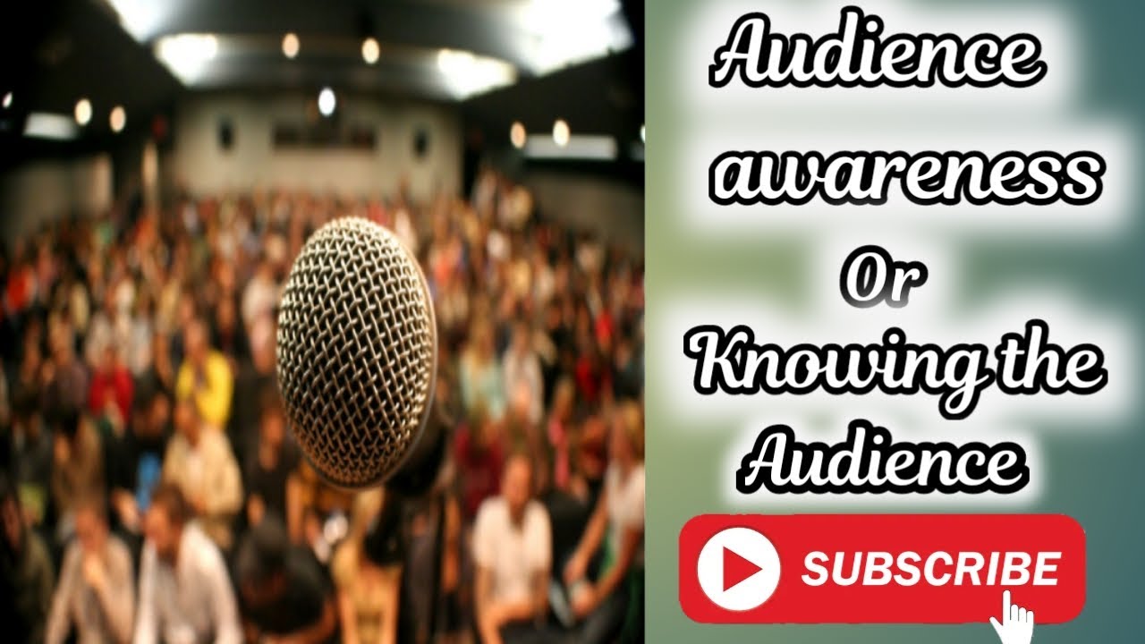 Knowing the Audience or Audience Awareness