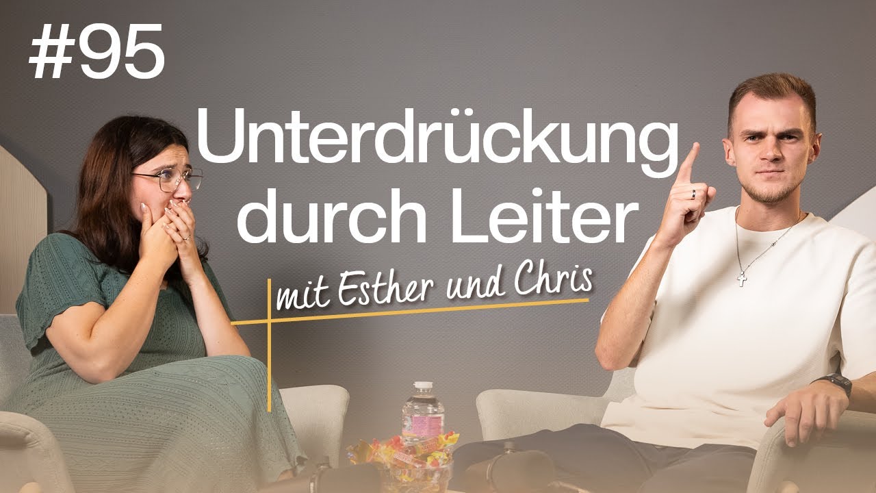 Kontrolle & Unterdrückung durch Gemeindeleiter #95 | Esther & Chris | togetheringod-Podcast