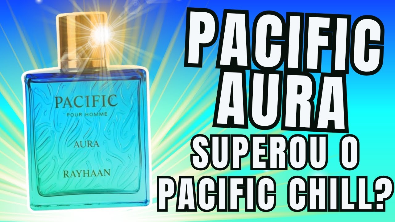 Pacific Aura - Rayhaan - Ele é Melhor Que o Pacific Chill? #perfume #perfumorista