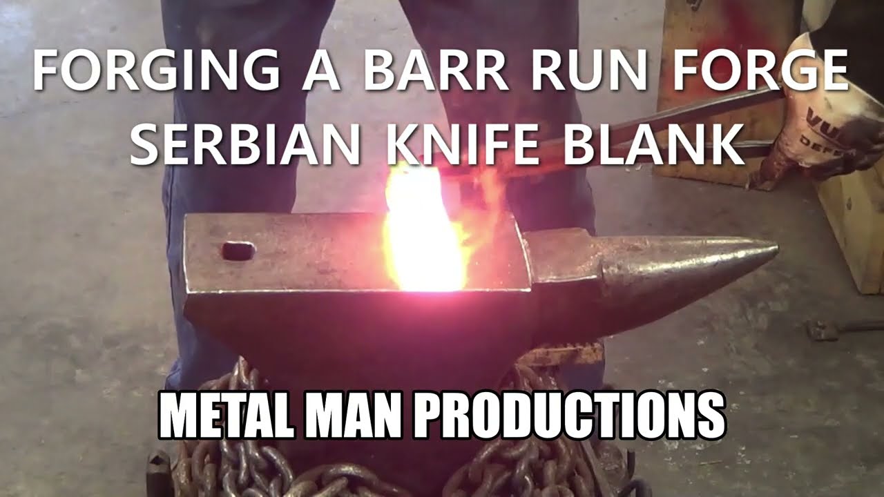 FORGING A BARR RUN FORGE SERBIAN KNIFE BLANK