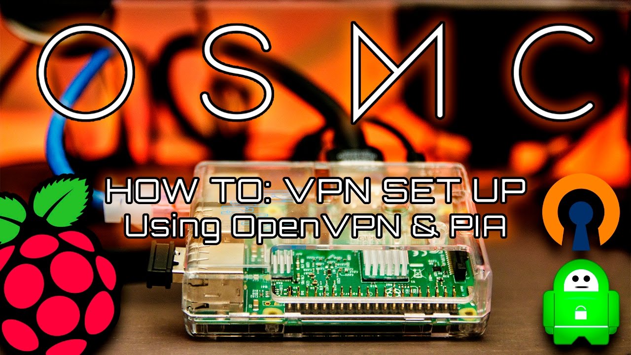 HOW TO: VPN SETUP ON OSMC & KODI on Raspberry Pi