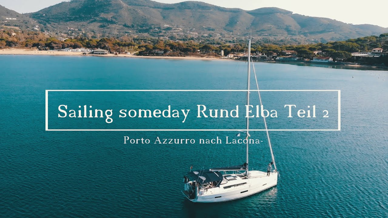 Segeln Elba, Rund Elba, Teil 2, Sailing Someday, Dufour 412, Ostern 2019