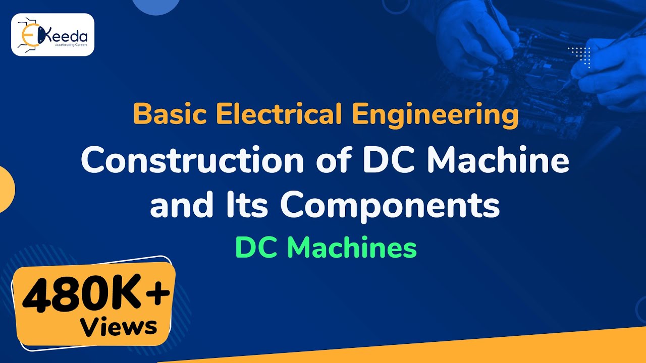 Construction of DC Machine and Its Components - DC Machines - Basic Electrical Engineering