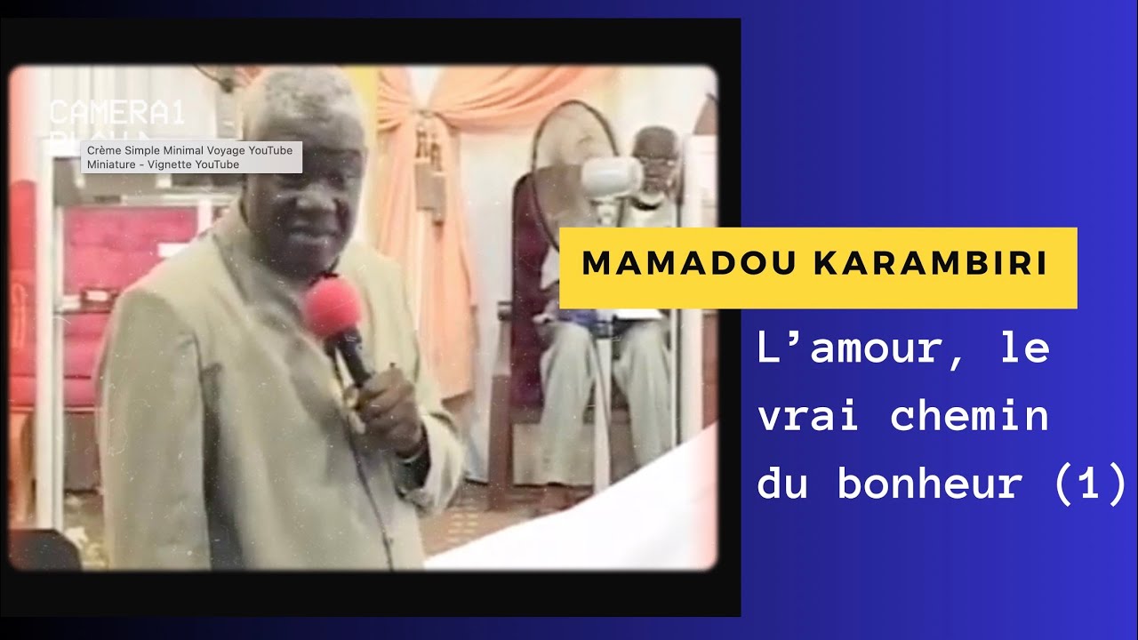 Mamadou Karambiri: L'amour le vrai chemin du bonheur ( partie1)