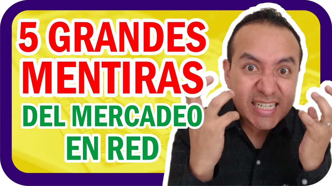 5 GRANDES MENTIRAS de las Redes de Mercadeo/Multinivel/MLM