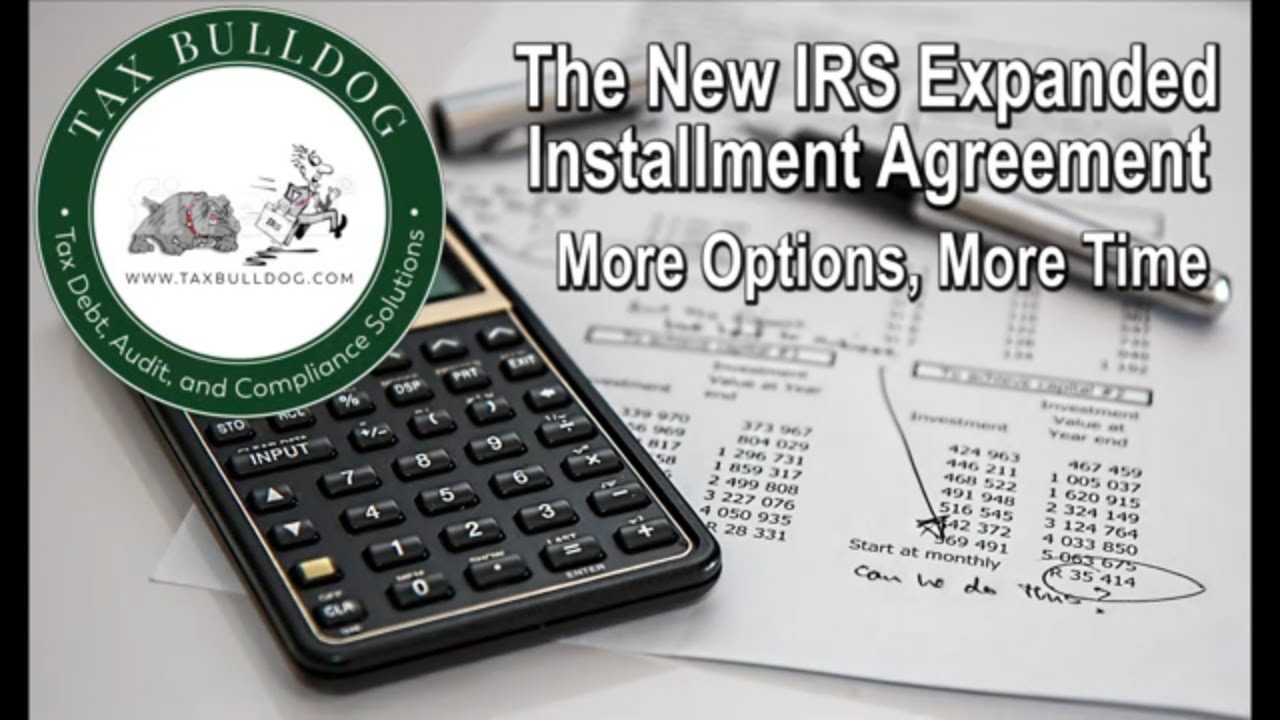 The New IRS Expanded Installment Agreement Ep.2019-01