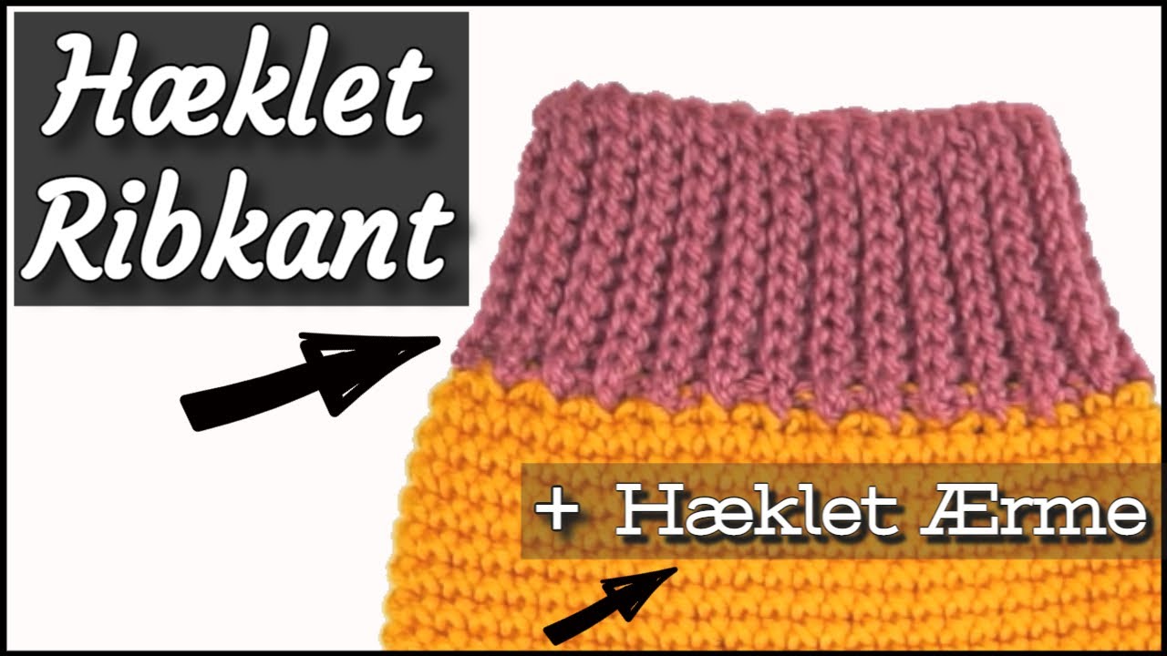 Hæklet Ribkant + BONUS: Hæklet Ærme [Lær at hækle for begyndere]