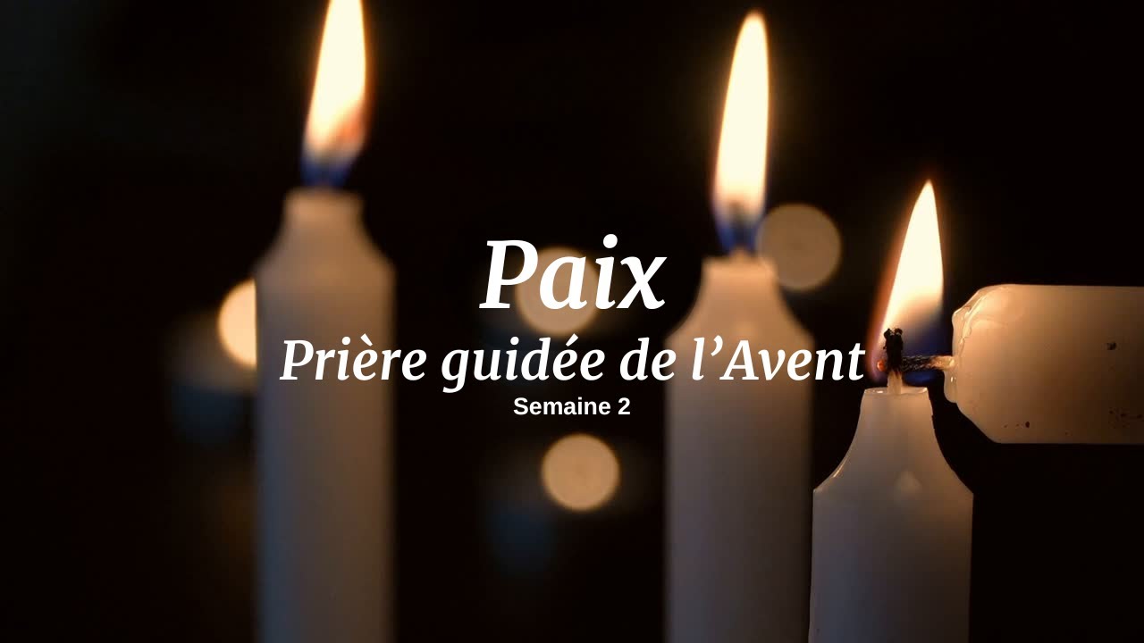 Prière guidée de l’Avent – Paix – Semaine 2