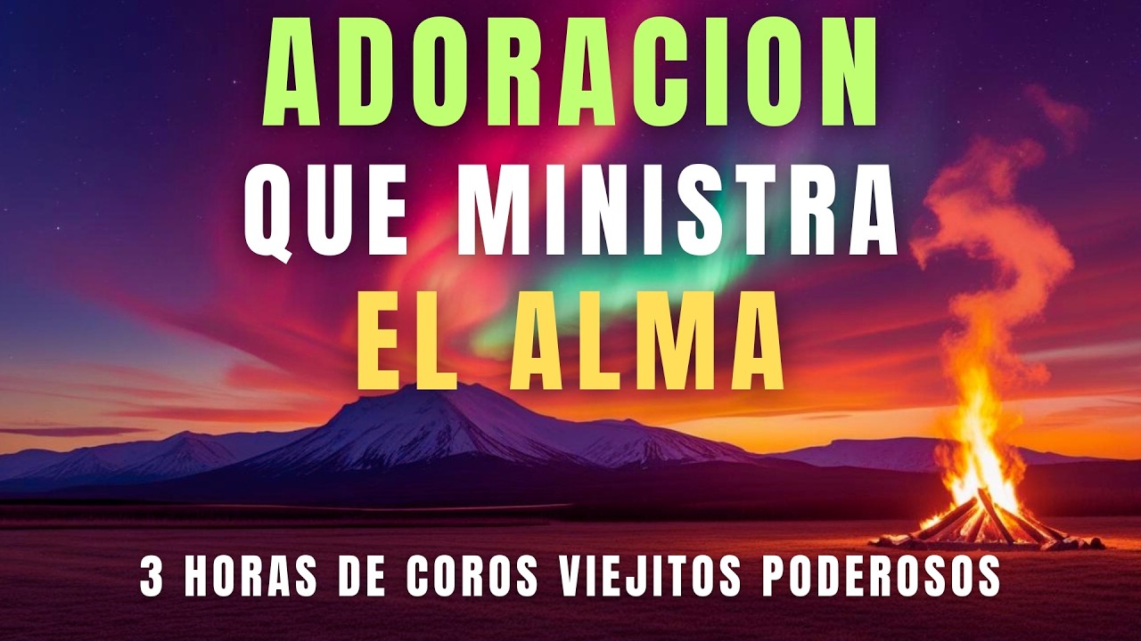 🎧 Coros Viejitos que Ministran con Poder 💖 | 3H de Adoración Sin Interrupciones 🙏