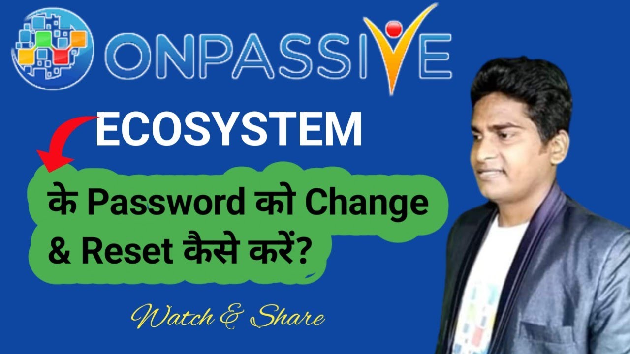 #ONPASSIVE | Ecosystem के Password को Change & Reset कैसे करें?