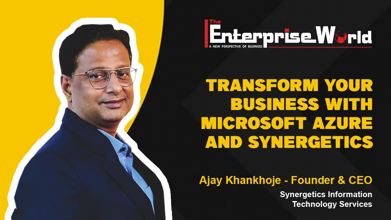 In Conversation with Ajay Khankhoje | Synergetics Consulting | The Enterprise World