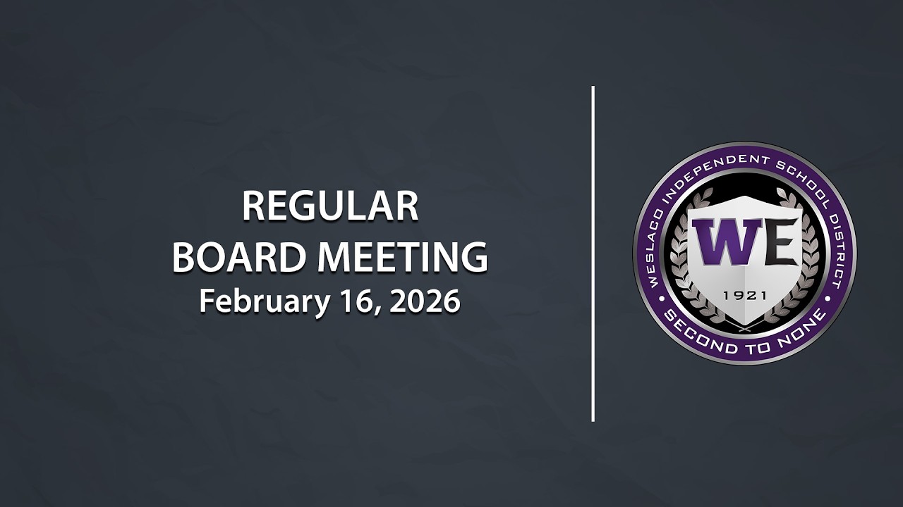 Weslaco ISD Regular Board Meeting (February 16, 2026)