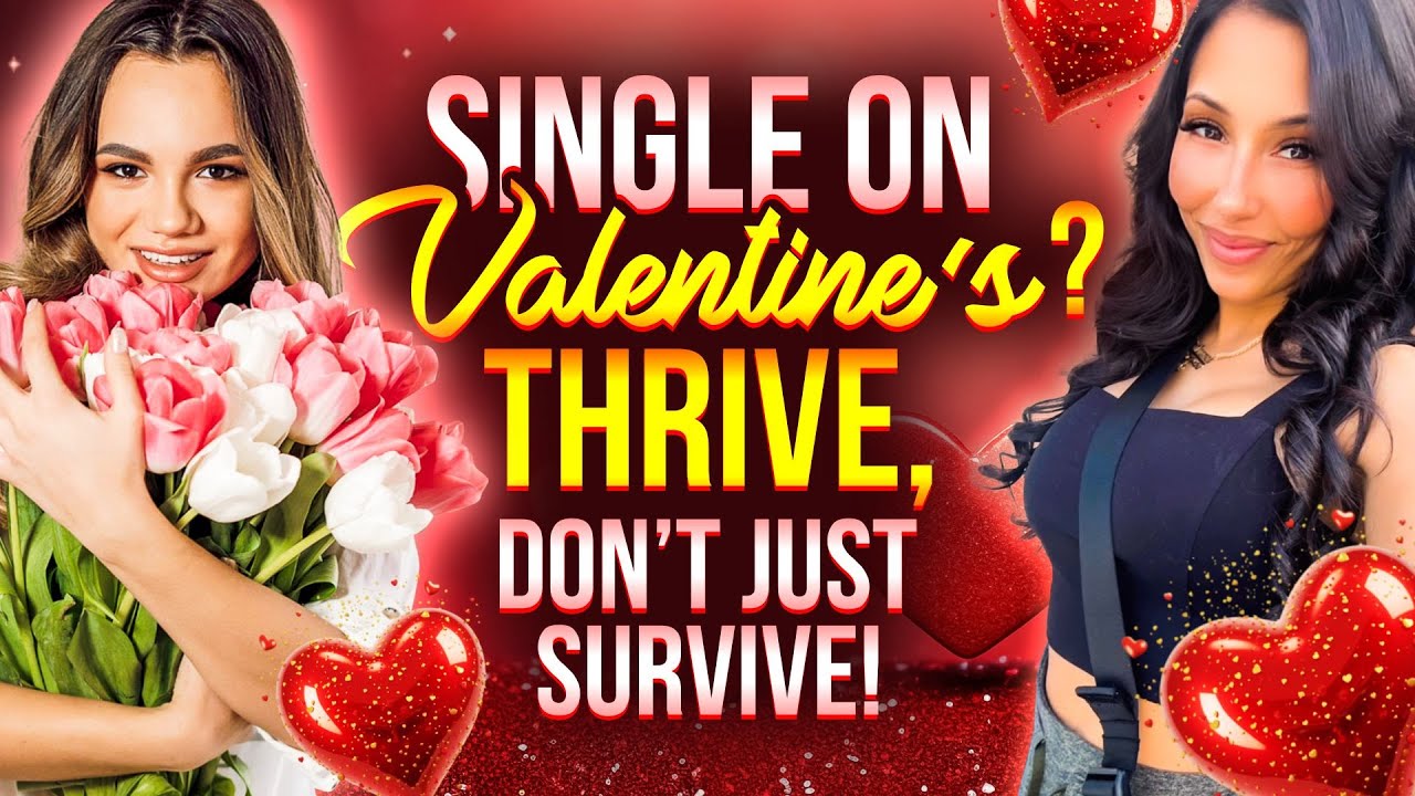 Single on Valentine’s Day? Here’s How to Thrive, Not Just Survive