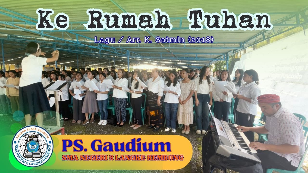 KE RUMAH TUHAN (K. Satmin) | PS. Gaudium-SMAN 2 Langke Rembong
