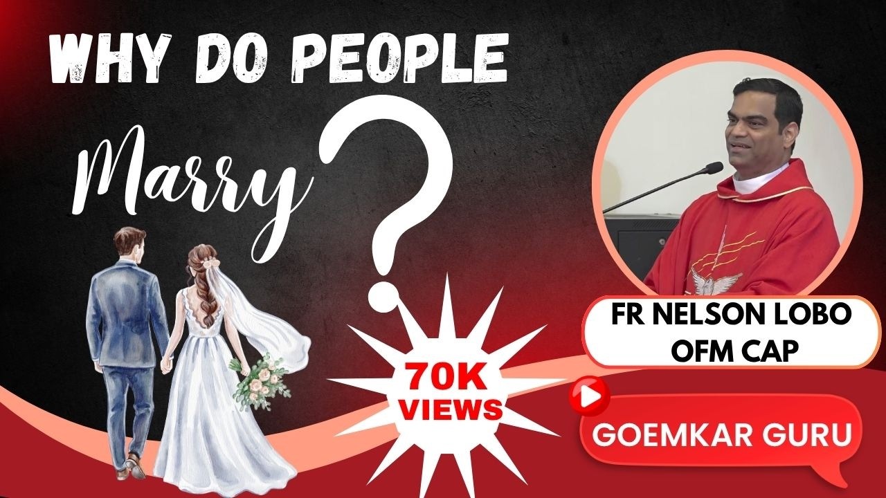 WHY DO PEOPLE MARRY? The TRAGEDIES among Married couples? by Fr Nelson Lobo OFM Cap