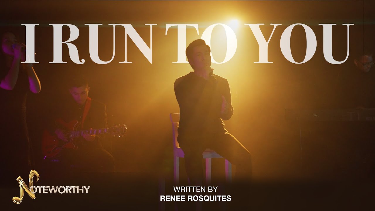 I Run To You | Written By Renee Rosquites | NOTEWORTHY