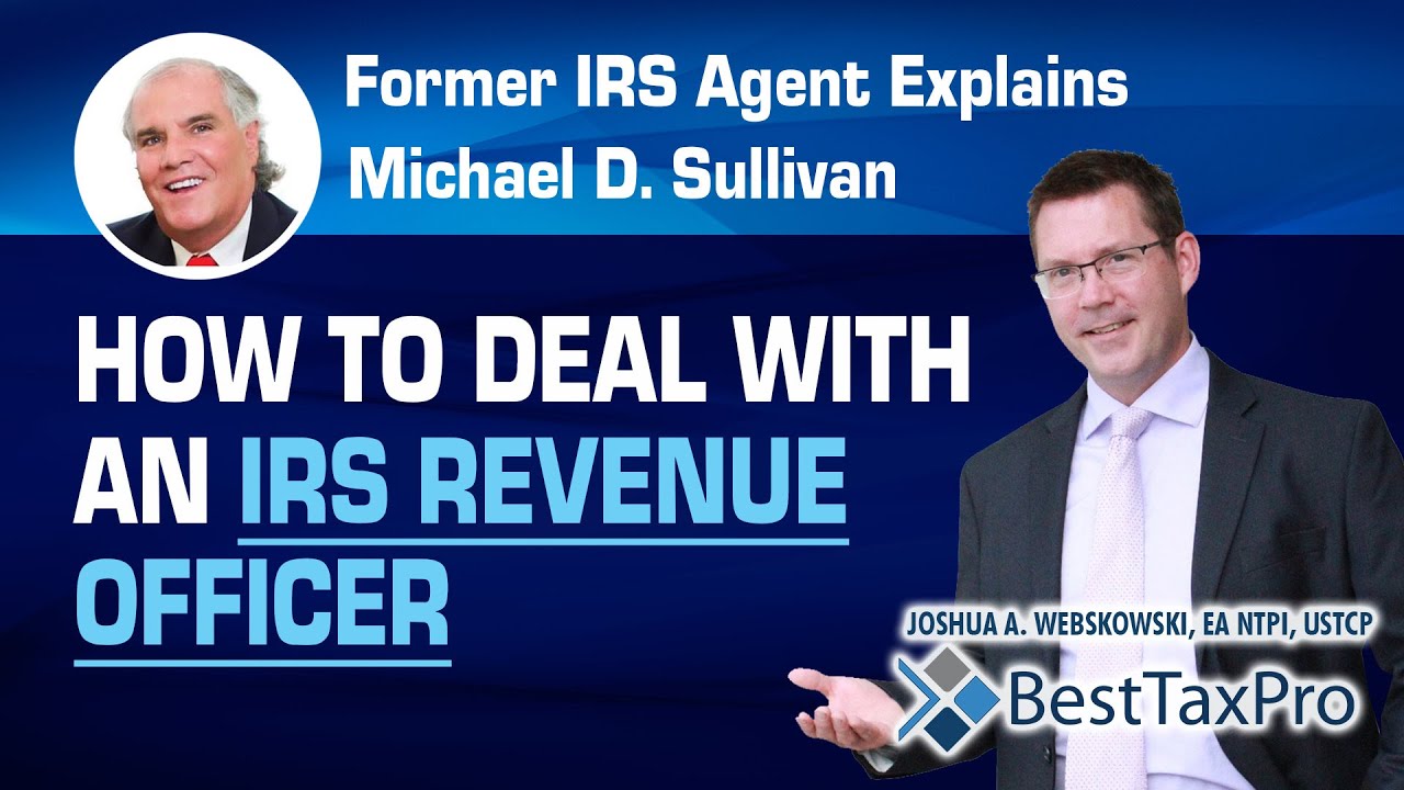 How To Deal With a IRS Revenue Officer To Get The Best Results