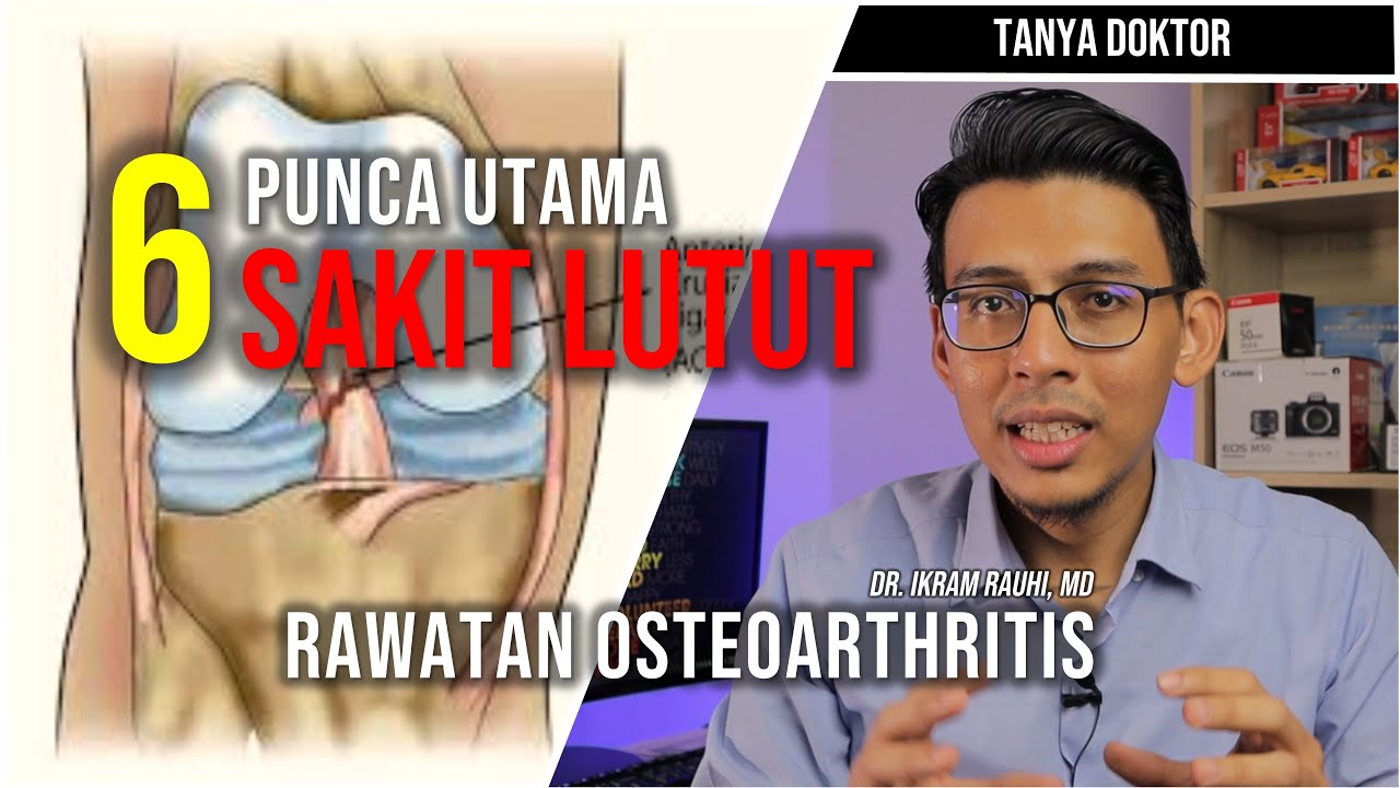 6 PUNCA SAKIT LUTUT. Penyebab Utama. Rawatan dan Ubat Sakit Lutut Osteoarthritis