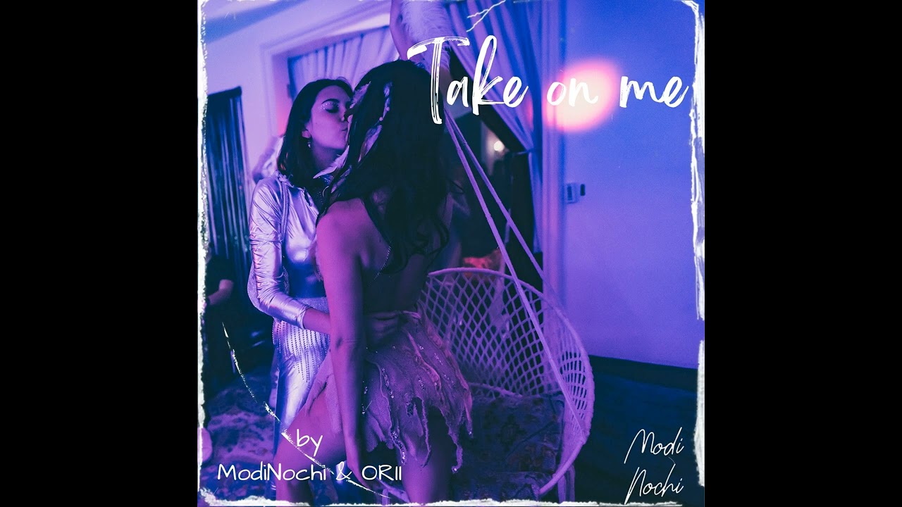 Take Me On &middot; Modi Nochi & ORII