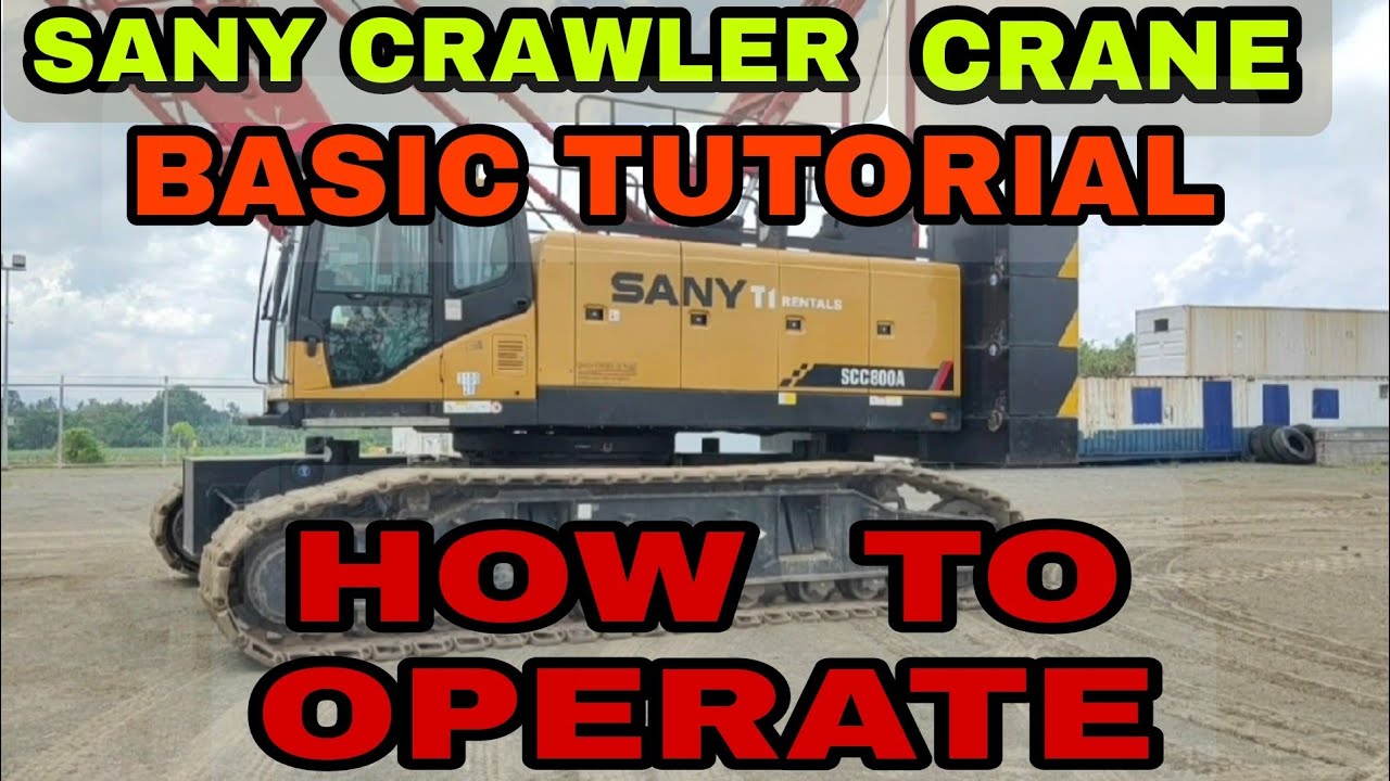 HOW TO OPERATE CRAWLER CRANE / FULL BASIC TUTORIAL SANY 80Tons | new Model