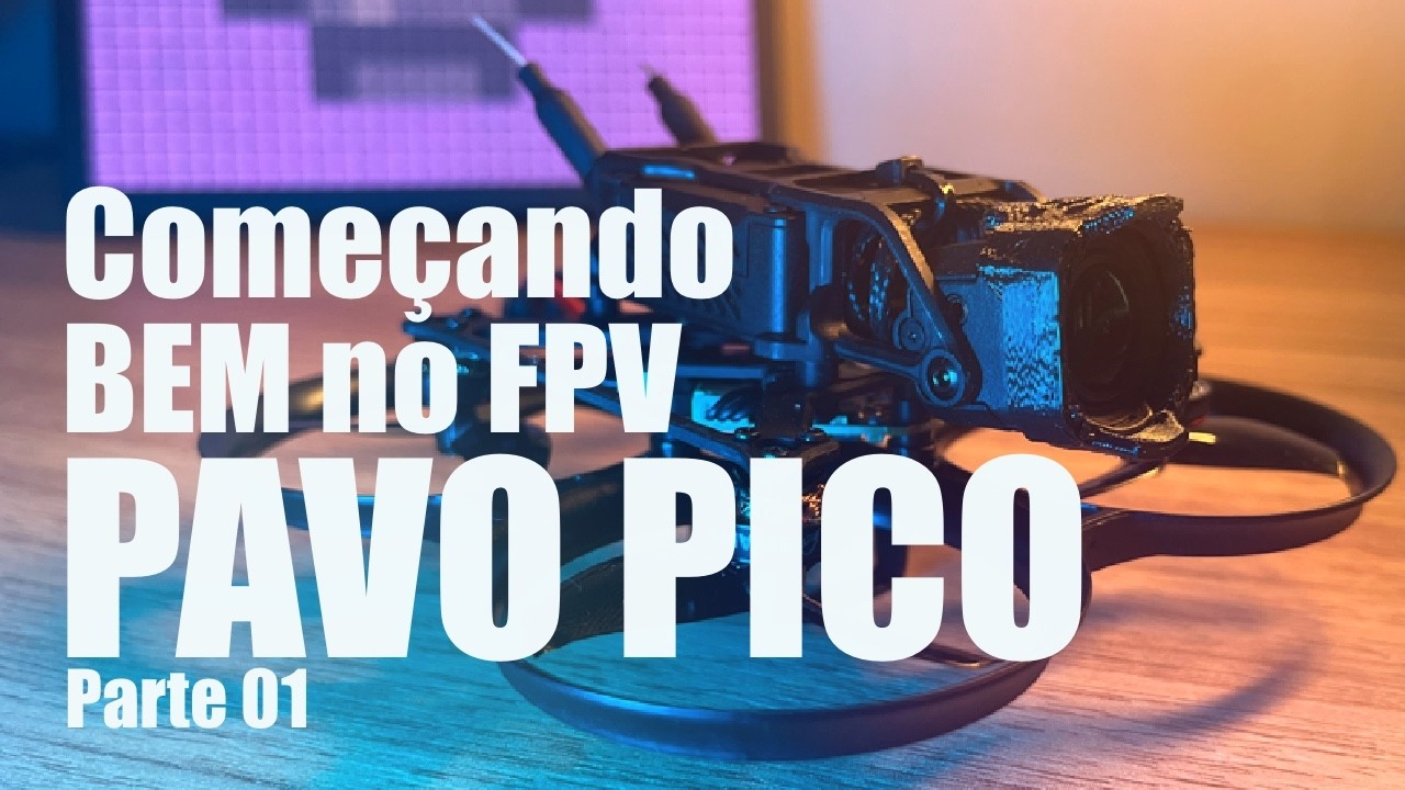 Como COMEÇAR BEM no FPV com o PavoPico | Unboxing, montagem e dicas