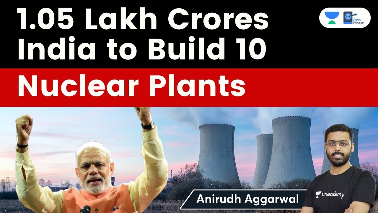 India to Build 10 Nuclear Plants in Fleet Mode from 2023 for 1.05 Lakh Crores | Know Details