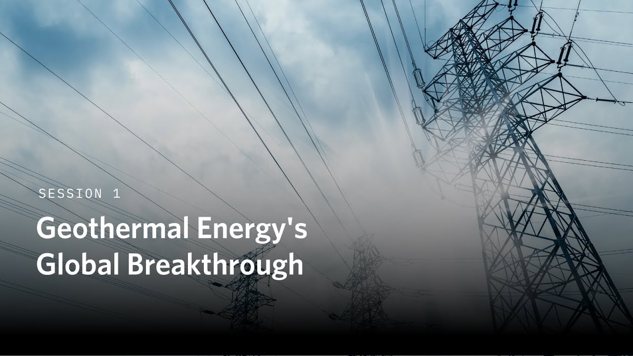 Geothermal Energy's Global Breakthrough | Session 1
