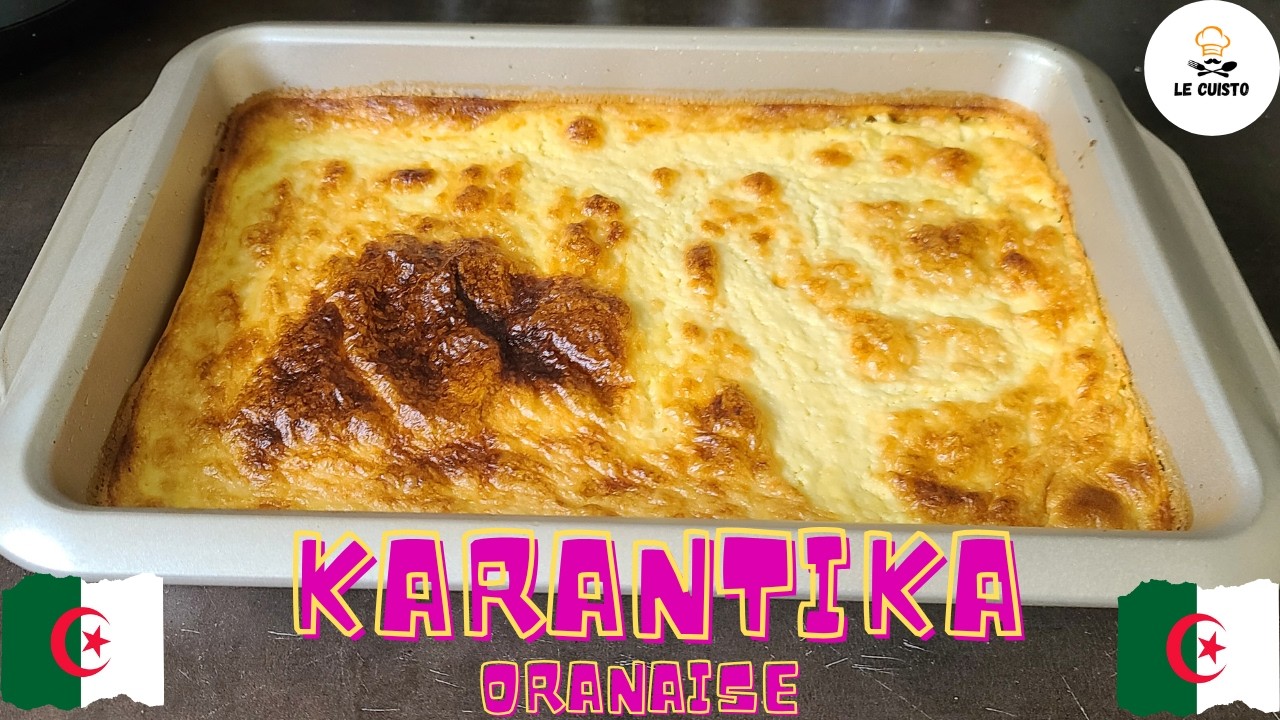 Karantika Oranaise : La Recette Traditionnelle à Tester Absolument !