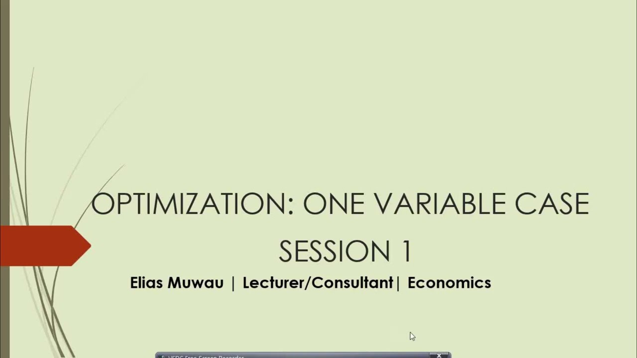 OPTIMIZATION: ONE VARIABLE CASE (SESSION 1)