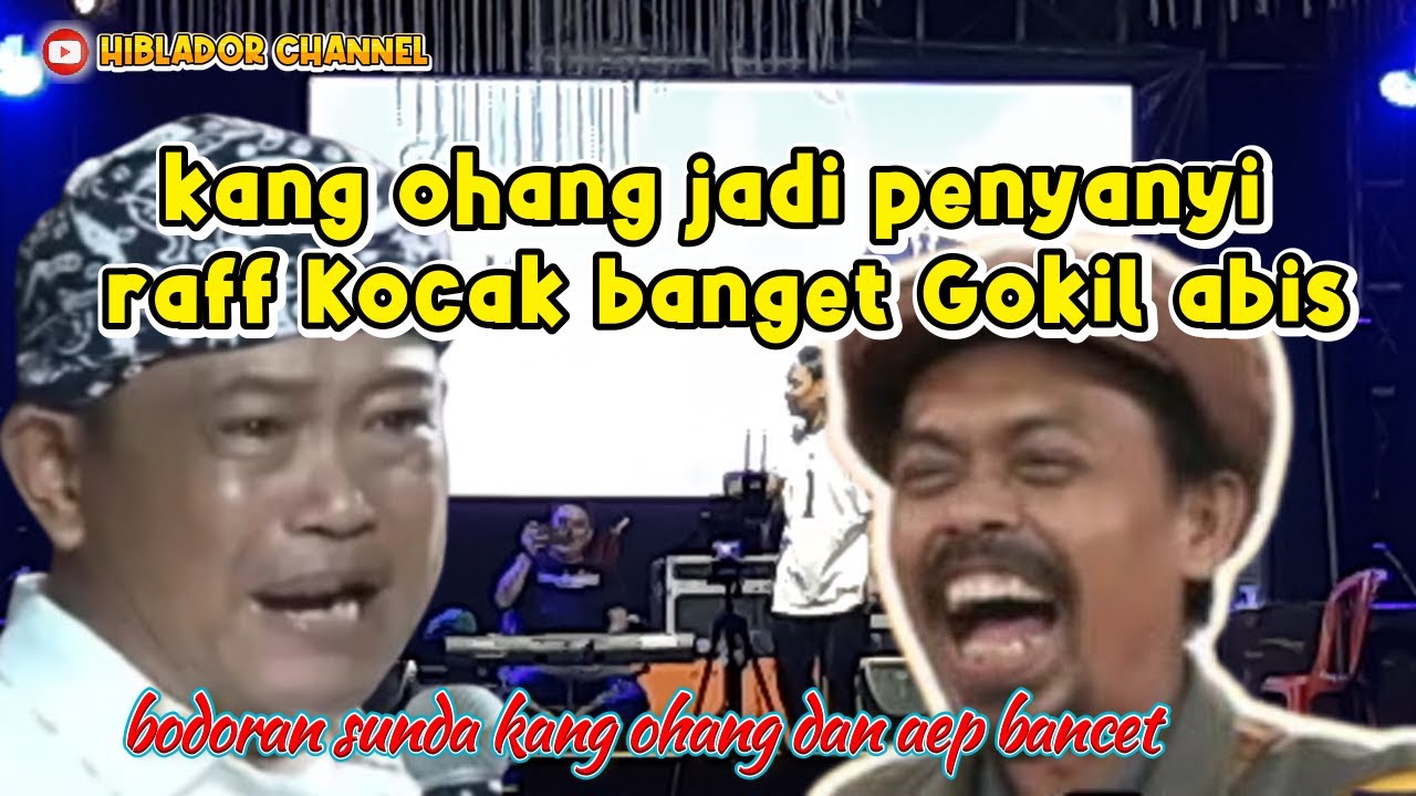 kang ohang jadi penyanyi raff Kocak banget Gokil abis #bodoransunda #ngakakkocak #hibladorsukabumi