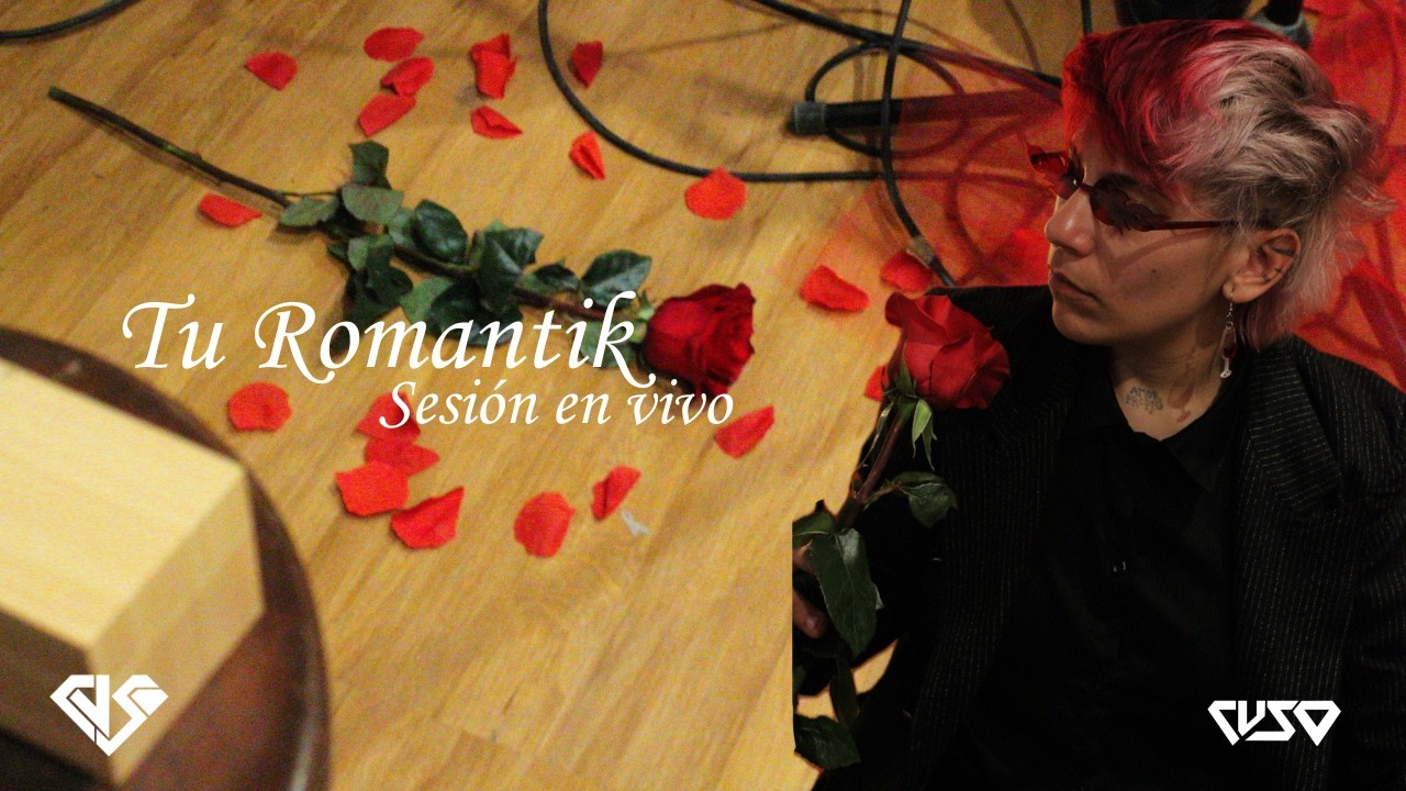 CUSO - Tu Romantik (sesi&oacute;n en vivo)