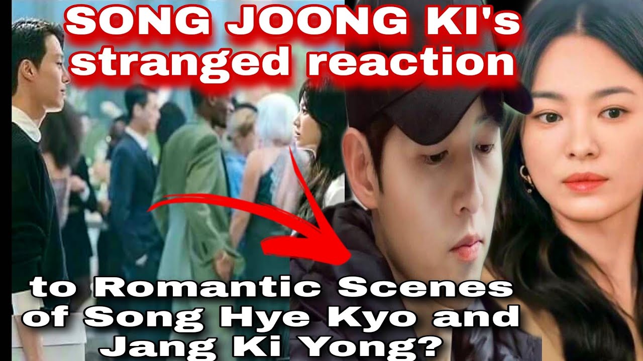 SONG JOONG KI's stranged reaction to SONG HYE KYO AND JANG KI YONG's Romantic Scenes? @KBIZTV.Original.01