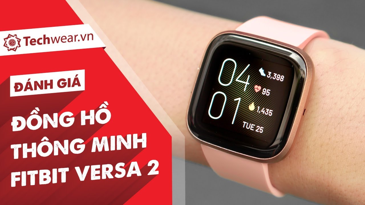 Đánh Giá Chi Tiết Đồng Hồ Theo Dõi Sức Khỏe FITBIT VERSA 2