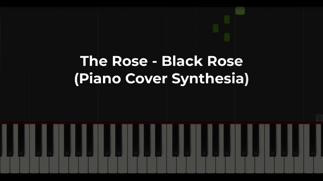 The Rose - Black Rose (Piano Cover Synthesia)