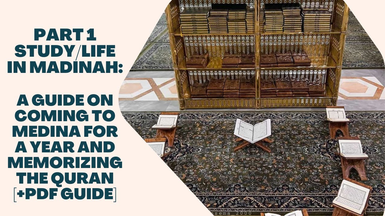 Study in Madinah Video 1: A guide on coming to Medina for a year and memorizing Quran [+PDF Guide]