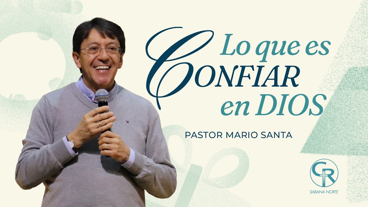#Prédica Lo que es confiar en Dios - Pastor Mario Santa S3