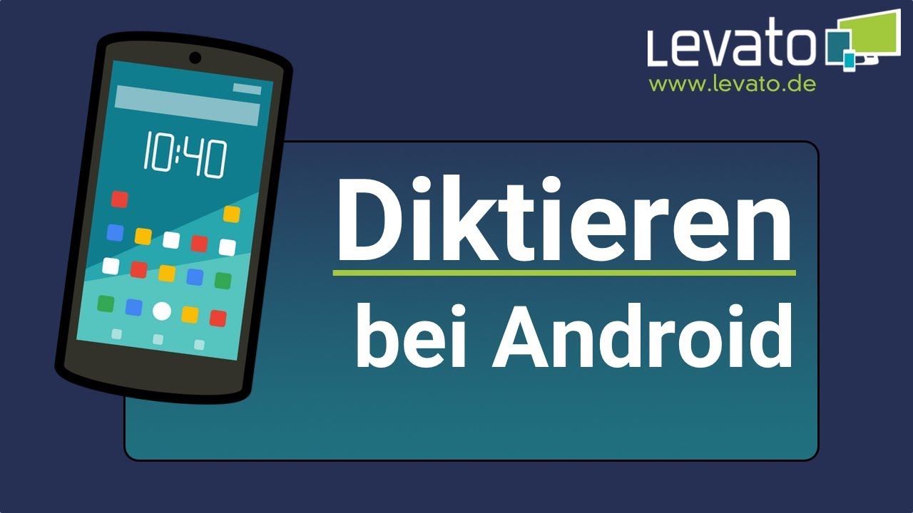 Levato.de | Diktierfunktion bei Android - Text eingeben ohne tippen!