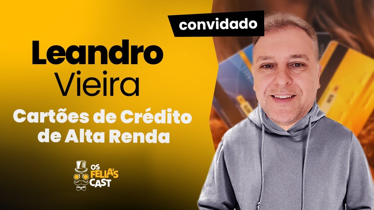 Leandro Vieira - Cart&otilde;es de Cr&eacute;dito Alta&nbsp;Renda