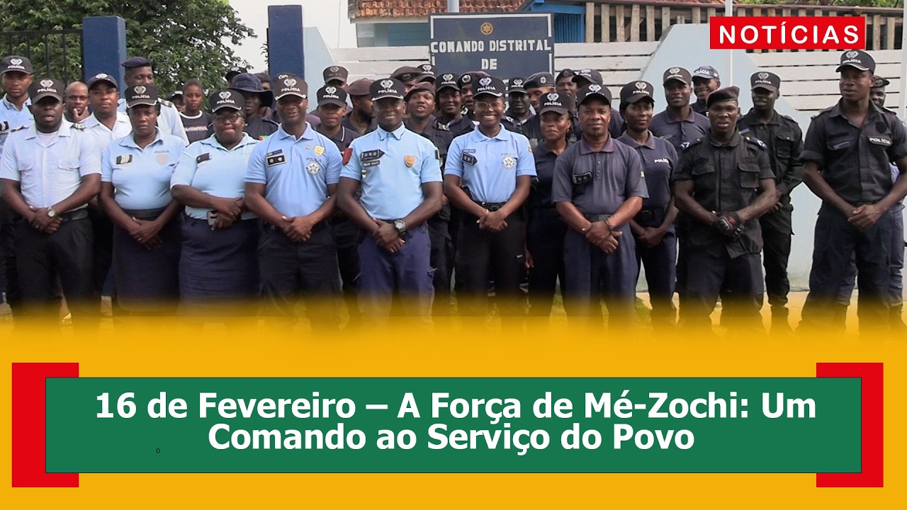 16 de Fevereiro – A Força de Mé-Zochi:  Um Comando ao Serviço do Povo