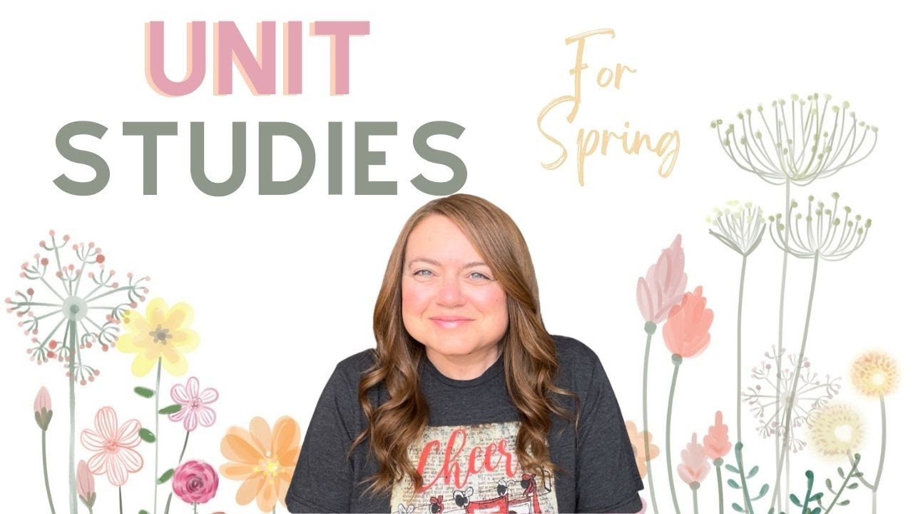 Spring | Unit Studies for the Spring | Homeschool Curriculum
