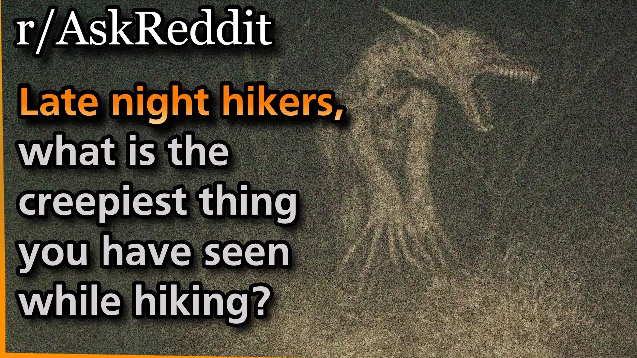 Late night hikers, what is the creepiest thing you have seen while hiking? | Askreddit Nine Sols